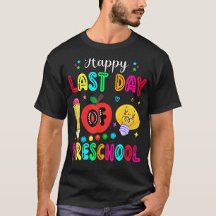 Happy Last Day Of Preschool Teacher Students Kids T-Shirt