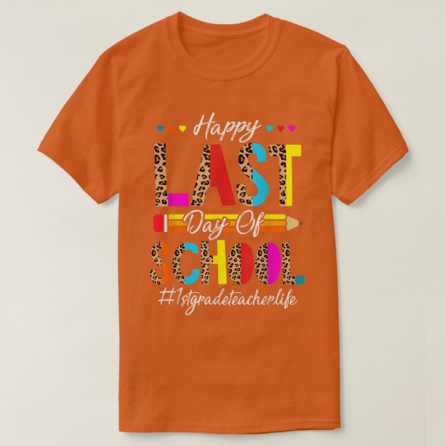 Happy Last Day of School 1st grade Teacher Graduat T-Shirt (Design Front)