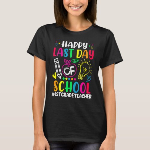 Happy Last Day Of School 1st Grade Teacher  Summer T_Shirt