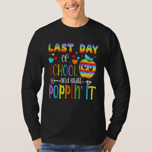 Happy Last Day Of School And Still Poppin Fidget T T_Shirt