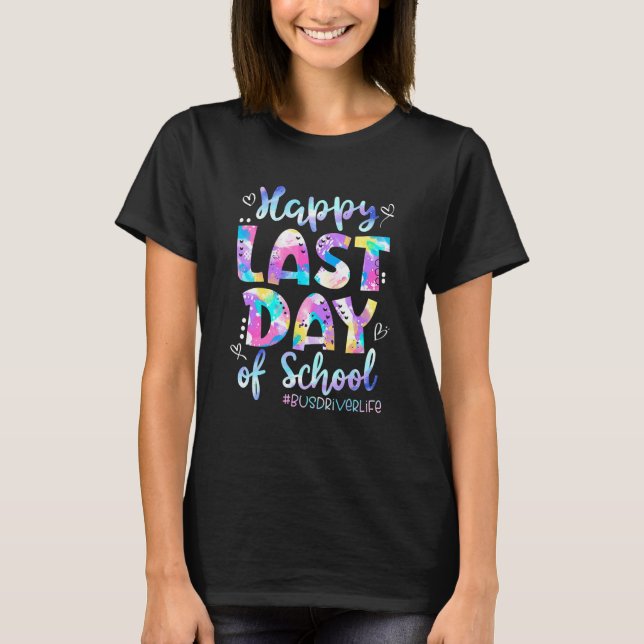 Happy Last Day Of School Bus Driver Life Summer 13 T-Shirt (Front)