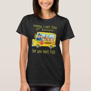 Happy Last Day Of School Bus Driver Summer Vacatio T-Shirt