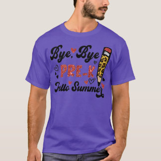 Happy Last Day Of School Bye Bye PreK Hello Summer T-Shirt