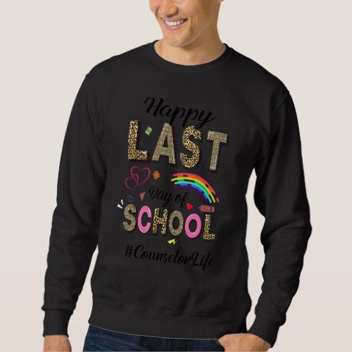 Happy Last Day Of School Counselor Life Leopard Pa Sweatshirt