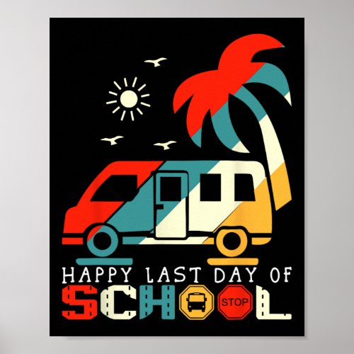 Happy Last Day Of School For Bus Driver  Poster