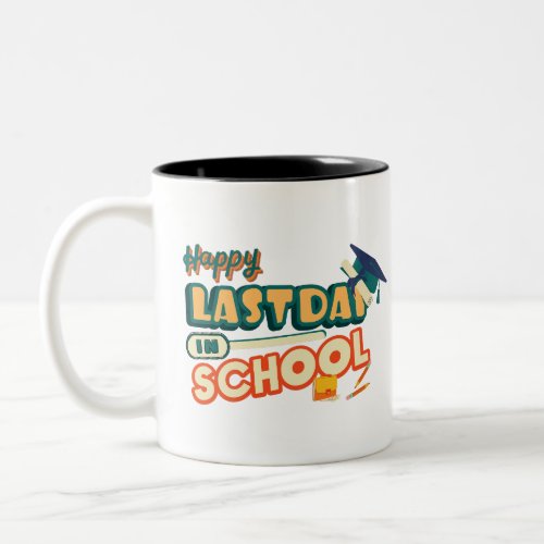 Happy Last Day of School For Teacher and Student Two_Tone Coffee Mug