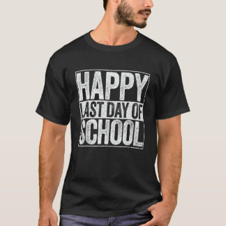 Happy Last Day Of School For Teacher Student 1 T-Shirt