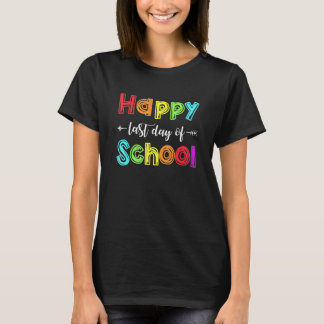 Happy Last Day Of School For Teacher Student T-Shirt