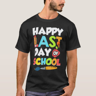 Happy Last Day Of School For Teacher Student T-Shirt