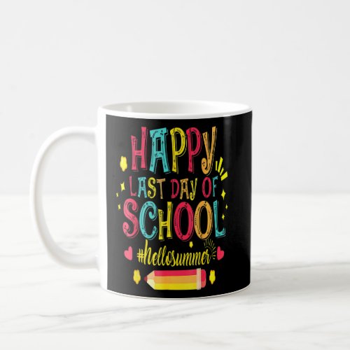 Happy Last Day Of School Funny Hello Summer Teache Coffee Mug