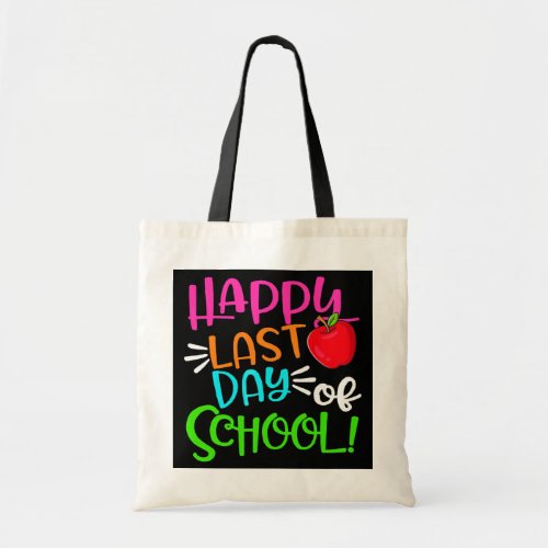 Happy Last Day Of School Funny Teacher Student  Tote Bag