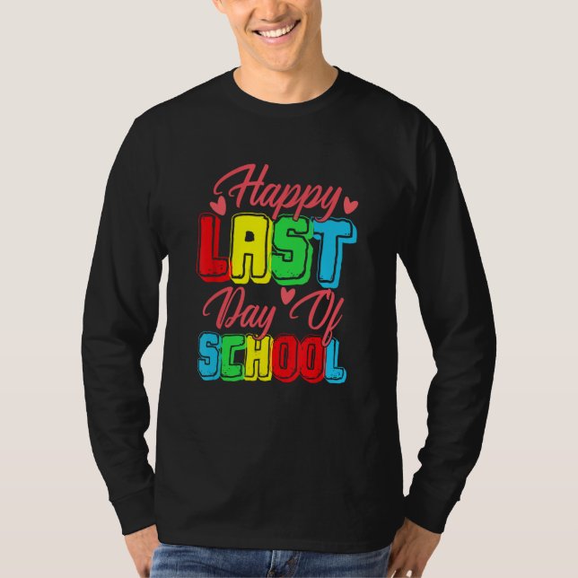 Happy Last Day Of School  Graduation Student Teach T-Shirt (Front)
