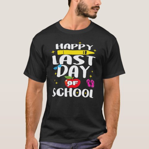 Happy Last Day Of School Graduation Teacher Studen T-Shirt