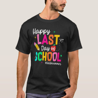 Happy Last Day of School Graduation Teacher Studen T-Shirt