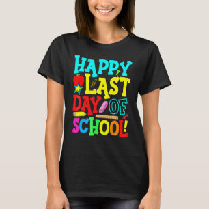 Happy Last Day Of School Graduation Teacher Studen T-Shirt