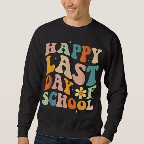 Happy Last Day of School Groovy Teacher Student Gr Sweatshirt