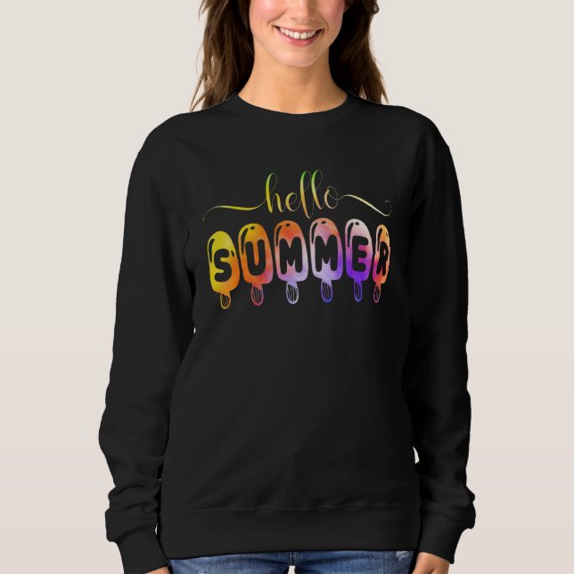 Happy Last Day Of School Hello Summer  Ice Cream Sweatshirt (Front)