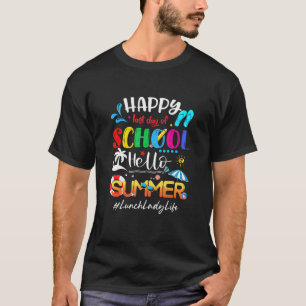 Happy Last Day Of School Hello Summer  Lunch Lady  T-Shirt