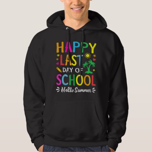 Happy Last Day Of School Hello Summer Students And Hoodie