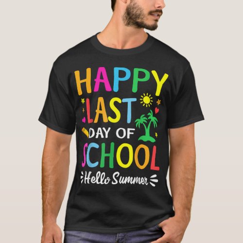 Happy Last Day Of School Hello Summer Students And T_Shirt