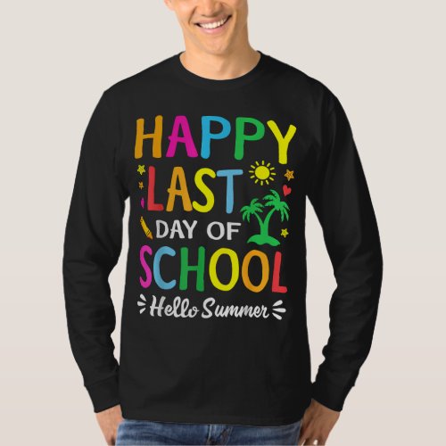 Happy Last Day Of School Hello Summer Students And T_Shirt