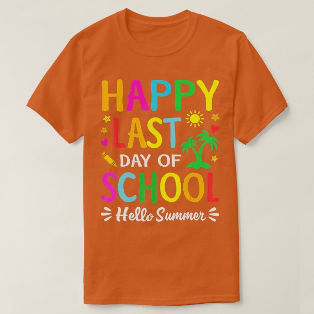 Happy Last Day Of School  Hello Summer Teacher Stu T-Shirt (Design Front)