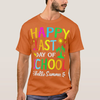 Happy Last Day Of School Hello Summer Teacher Stu T-Shirt