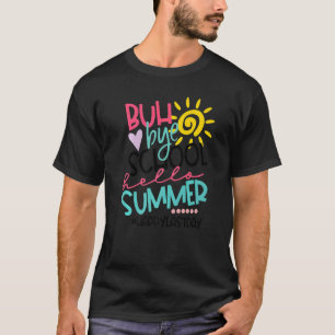 Happy Last Day Of School Hello Summer Teacher Stu T-Shirt