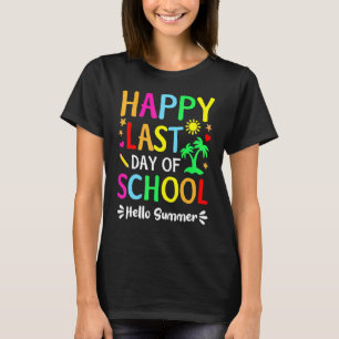 Happy Last Day Of School Hello Summer Teacher Stu T-Shirt