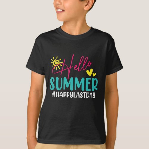 Happy Last Day Of School _ Hello Summer Teacher  T_Shirt