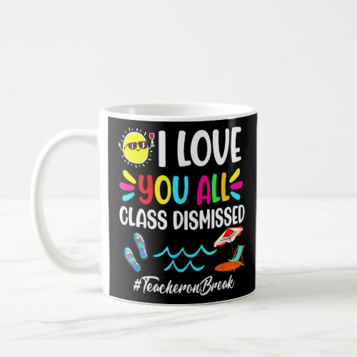Happy Last Day Of School I Love You All Class Dism Coffee Mug