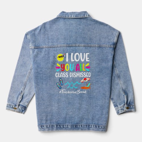 Happy Last Day Of School I Love You All Class Dism Denim Jacket