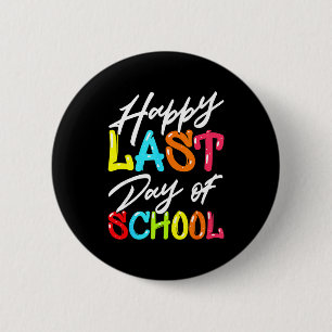 Happy last day of school kids teacher student button