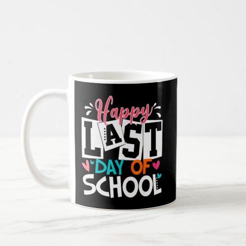 Happy Last Day Of School Kids Teacher Student Grad Coffee Mug