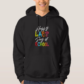 Happy Last Day Of School Kids Teacher Student Grad Hoodie