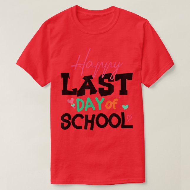 Happy Last Day Of School Kids Teacher Student Grad T-Shirt (Design Front)