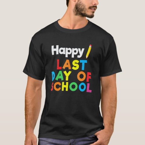 Happy Last Day Of School Kids Teacher Student Grad T-Shirt