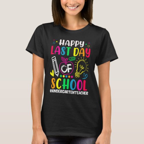 Happy Last Day Of School Kindergarten Teacher  Sum T_Shirt