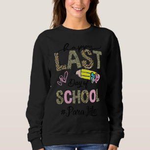 Happy Last Day Of School Leopard Paraprofessional Sweatshirt