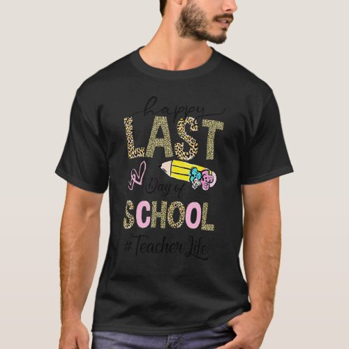 Happy Last Day Of School Leopard  Teacher Summer T_Shirt