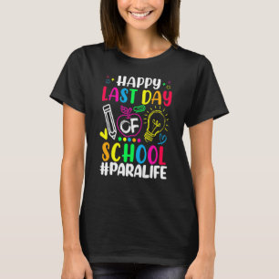 Happy Last Day Of School Para Life Teacher Summer T-Shirt