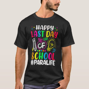Happy Last Day Of School Para Life Teacher Summer T-Shirt