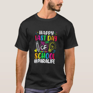 Happy Last Day Of School Para Life Teacher Summer T-Shirt