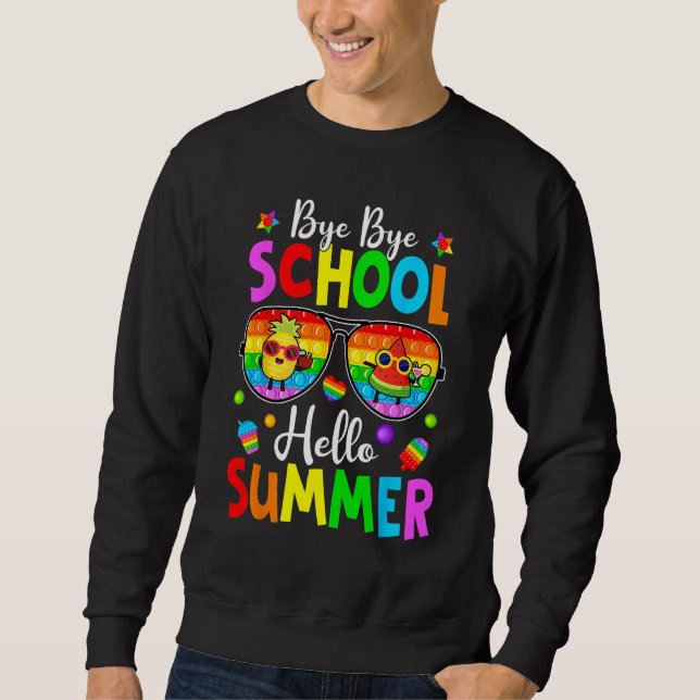 Happy Last Day Of School Pop It Hello Summer Fidge Sweatshirt (Front)