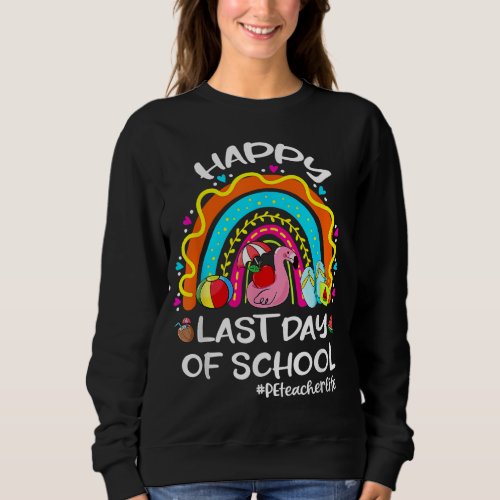 Happy Last Day Of School Rainbow Flamingo PE Teach Sweatshirt