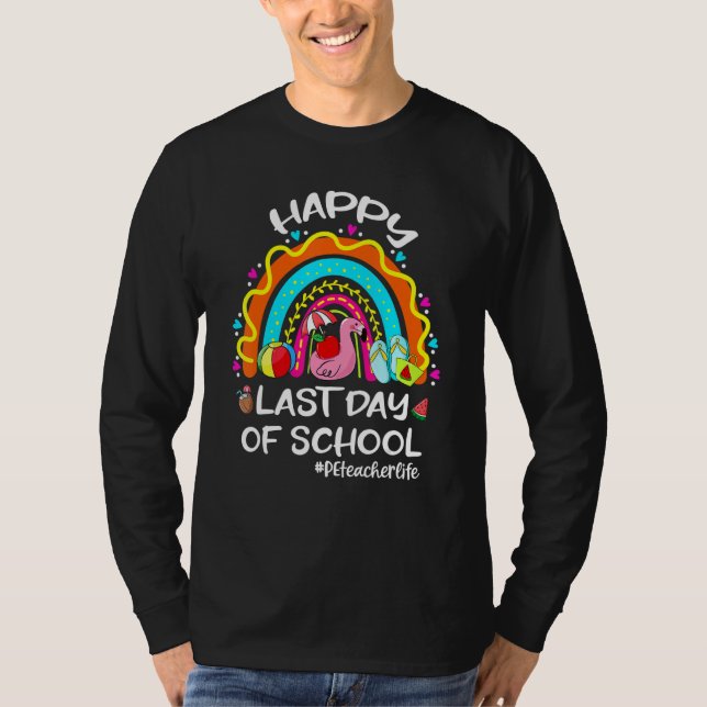 Happy Last Day Of School Rainbow Flamingo PE Teach T-Shirt (Front)