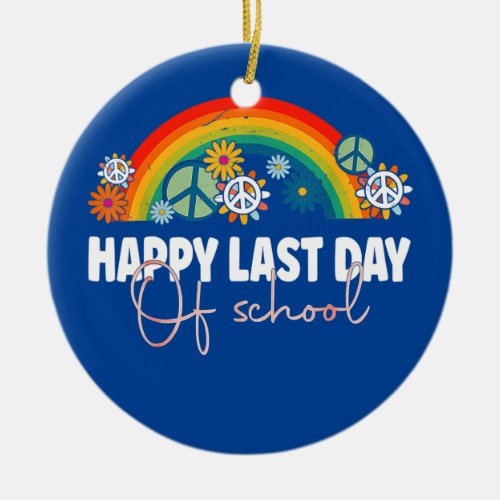 Happy Last Day of School Rainbow Funny Kids Bye Ceramic Ornament