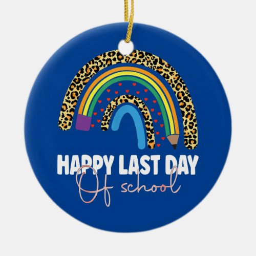 Happy Last Day of School Rainbow Graduation Ceramic Ornament