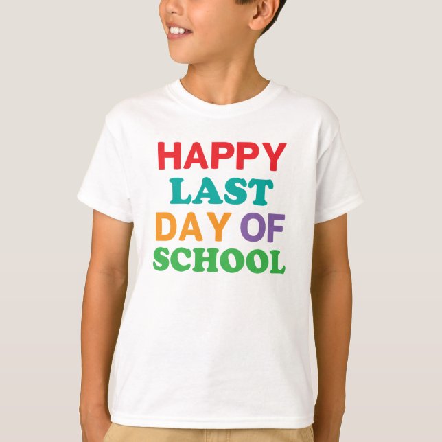 Happy Last Day of School Shirt (Front)