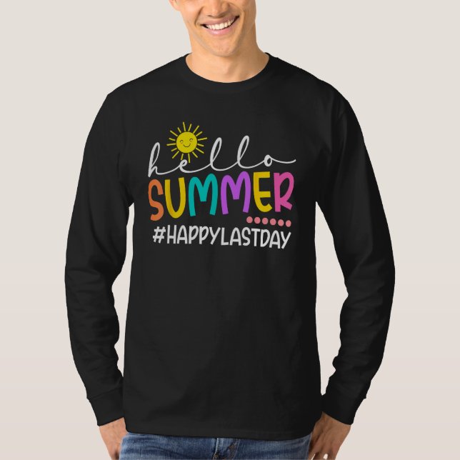 Happy Last Day Of School Shirts Hello Summer Teach (Front)